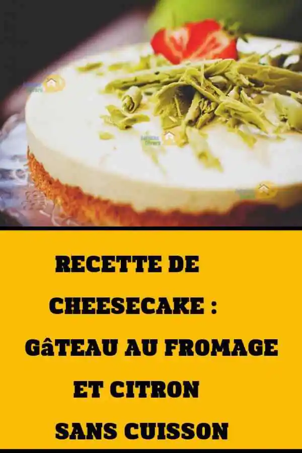 Recette De Cheesecake Gateau Au Fromage Et Citron Sans Cuisson